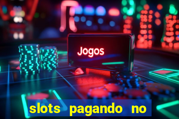 slots pagando no cadastro 2024